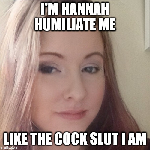 HANNAH – Humiliate me